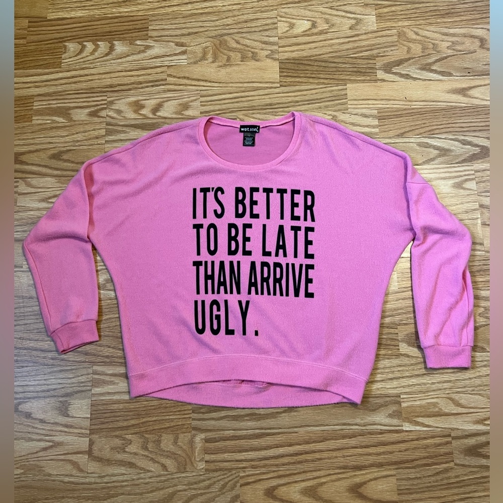 It’s Better To Be Late Than Arrive Ugly Fleece Long Sleeve